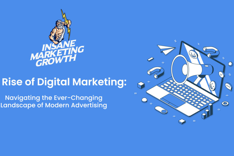 The Rise of Digital Marketing: Navigating the Ever-Changing Landscape of Modern Advertising