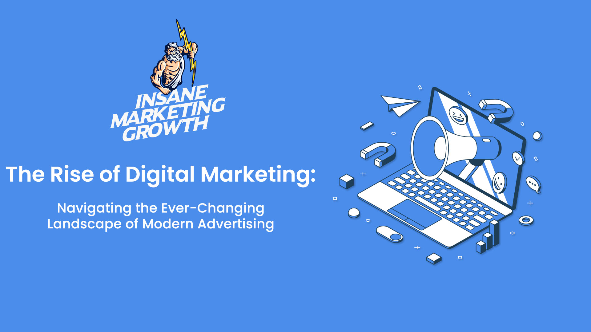 The Rise of Digital Marketing: Navigating the Ever-Changing Landscape of Modern Advertising